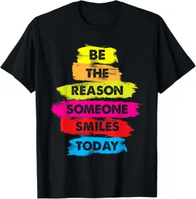 Be a Reason Someone Smiles Today Inspirational Clothes T-Shirt