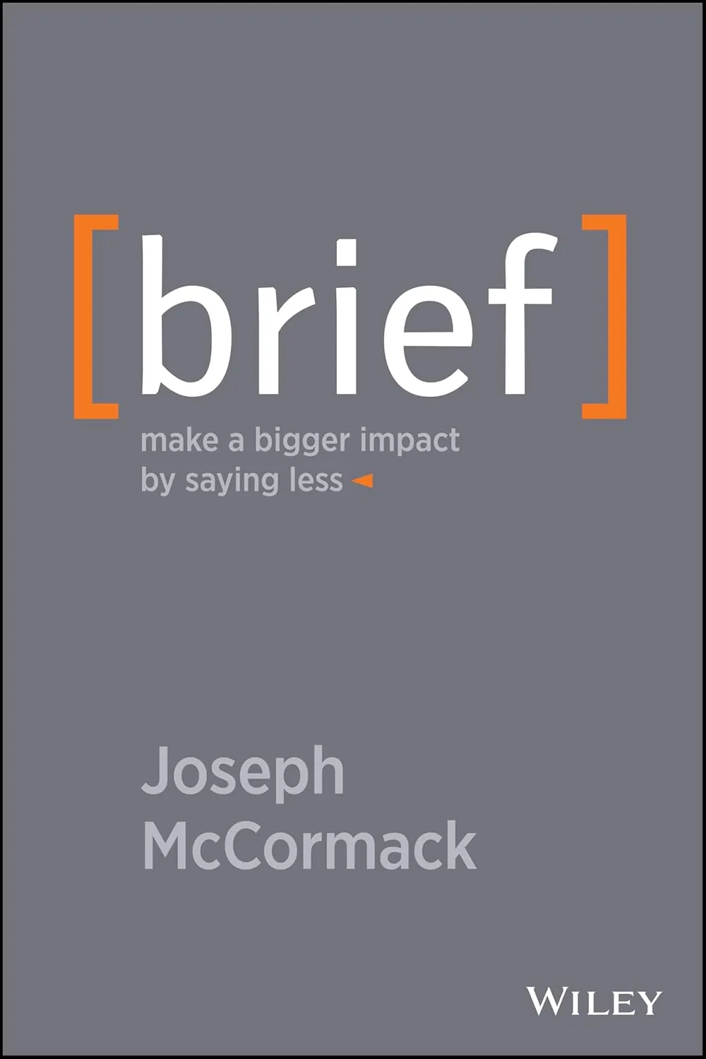 Brief: Make a Bigger Impact by Saying Less 1st Edition