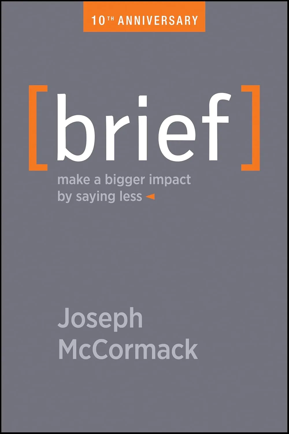 Brief: Make a Bigger Impact by Saying Less 1st Edition